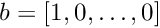 $ b=[1,0,\ldots,0] $